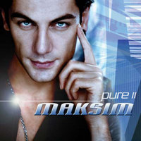 Maksim, Pure II