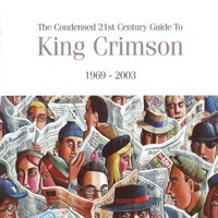 King Crimson, Condensed 21st Century Guide to King Crimson (1969-2003)