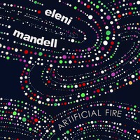 Eleni Mandell, Artificial Fire