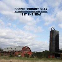 Bonnie Prince Billy, Is It The Sea? (With Harem Scarem & Alex Neilson)