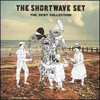 The Shortwave Set, The Debt Collection