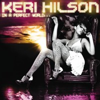 Keri Hilson, In a Perfect World...