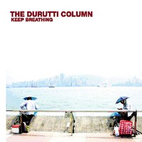 The Durutti Column, Keep Breathing