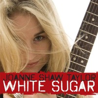Joanne Shaw Taylor, White Sugar