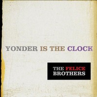 The Felice Brothers, Yonder Is the Clock