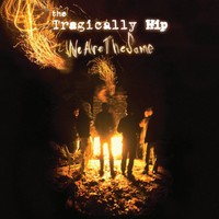The Tragically Hip, We Are the Same
