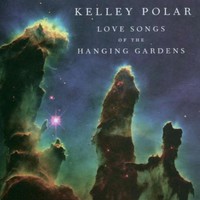 Kelley Polar, Love Songs of the Hanging Gardens