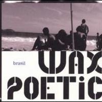 Wax Poetic, Brasil