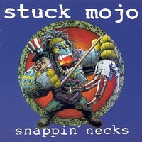 Stuck Mojo, Snappin' Necks