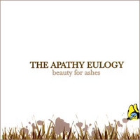 The Apathy Eulogy, Beauty for Ashes