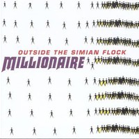Millionaire, Outside the Simian Flock