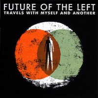 Future of the Left, Travels With Myself and Another