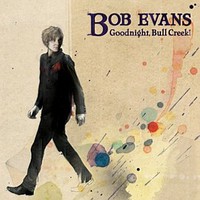 Bob Evans, Goodnight, Bull Creek!