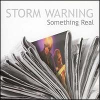 Storm Warning, Something Real