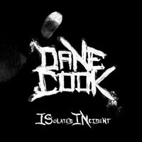 Dane Cook, Isolated Incident
