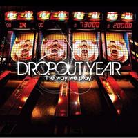 Dropout Year, The Way We Play
