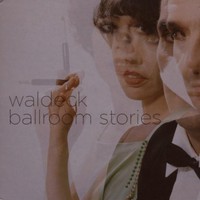 Waldeck, Ballroom Stories