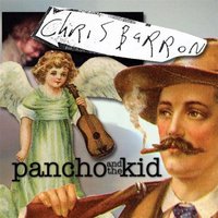 Chris Barron, Pancho And The Kid