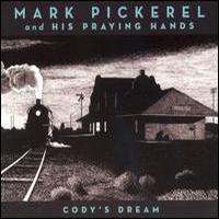 Mark Pickerel & His Playing Hands, Cody's Dream