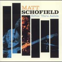 Matt Schofield Trio, Siftin' Thru Ashes