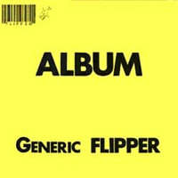 Flipper, Album: Generic Flipper