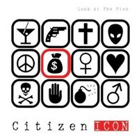 Citizen Icon, Look At The Fish