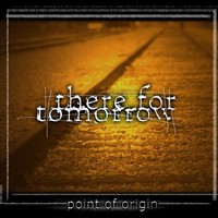 There for Tomorrow, Point of Origin