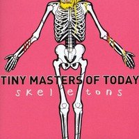 Tiny Masters of Today, Skeletons