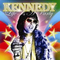 Kennedy, Life Is a Party
