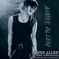 Aimee Allen, I'd Start A Revolution (If I Could Get Up In The Morning)