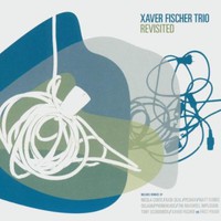 Xaver Fischer Trio, Revisted