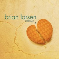Brian Larsen, Breaking