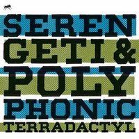 Serengeti & Polyphonic, Terradactyl