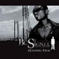 Busy Signal, Holding Firm