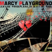Marcy Playground, Leaving Wonderland... In a Fit of Rage