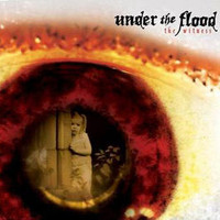 Under The Flood, The Witness