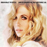 Brooke White, High Hopes & Heartbreak