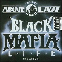 Above the Law, Black Mafia Life