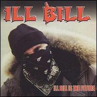 Ill Bill, Ill Bill Is the Future