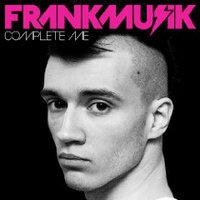 Frankmusik, Complete Me