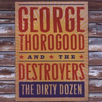 George Thorogood & The Destroyers, The Dirty Dozen