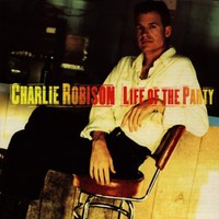 Charlie Robison, Life of the Party