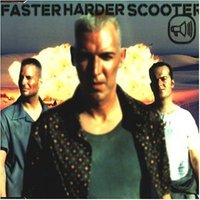 Scooter, Faster Harder Scooter