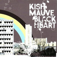 Kish Mauve, Black Heart