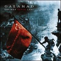 Galahad, Empires Never Last