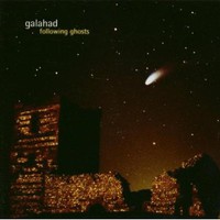 Galahad, Following Ghosts