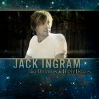 Jack Ingram, Big Dreams And High Hopes