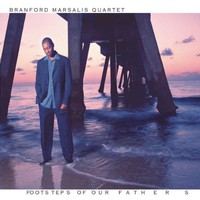 The Branford Marsalis Quartet, Footsteps of Our Fathers