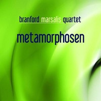 The Branford Marsalis Quartet, Metamorphosen