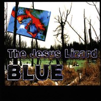 The Jesus Lizard, Blue